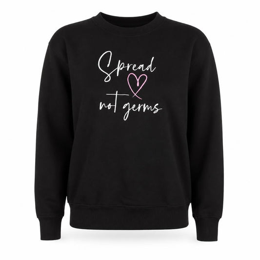 All We Do is Womens Black  Cotton Pullover Sweatshirt Size S  Pullover - Spread Love Not Germs